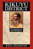 Kikuyu District: Francis Hall's Letters from East Africa to His Father, Lt. Colonel Edward Hall, 1892-1901