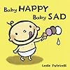 Baby Happy Baby Sad (Leslie Patricelli board books)