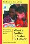 Everything You Need to Know When a Brother or Sister Is Autistic (Need to Know Library)