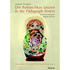 Integrale P�dagogik. Die Babuschkas tanzen in die P�dagogik hinein