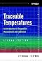 Traceable Temperatures: An Introduction to Temperature Measurement and Calibration, 2nd Edition (Wiley Series in Measurement Science and Technology)