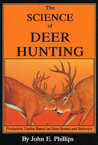 The Science of Deer Hunting: Productive Tactics Based on deer Senses and Behavior Book 2 (Deer Hunting Library)