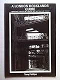 A London docklands guide : a gazetteer to points of historical and architectural interest ...