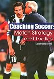 Coaching Soccer: Match Strategy and Tactics