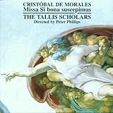 Morales: Missa Si bona suscepimus / Tallis Scholars
