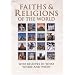 Faiths & Religions of the World: Who Believes in What Where and When (Timeline)