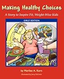 Making Healthy Choices: A Story to Inspire Weight-Wise Kids (Girls' Edition)