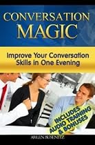 Click to Download Free Kindle Book -> Conversation Magic: Improve Your Conversation Skills in One Evening (Bonus Conversation Training)