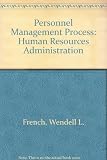 The personnel management process : human resources administration