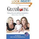 GrandLoving: Making Memories with Your Grandchildren by Sue Johnson, Julie Carlson and Elizabeth Bower