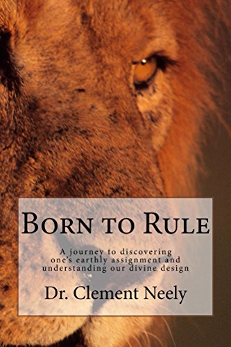 Born to Rule: A journey to discovering one's earthy assignment and mandate