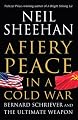 A Fiery Peace in a Cold War: Bernard Schriever and the Ultimate Weapon