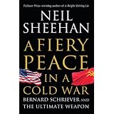 A Fiery Peace in a Cold War: Bernard Schriever and the Ultimate Weapon