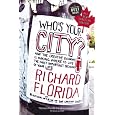 Who's Your City?: How the Creative Economy Is Making Where to Live the Most Important Decision of Your Life