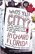 Who's Your City?: How the Creative Economy Is Making Where to Live the Most Important Decision of Your Life