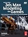 3ds Max Modeling for Games: Insider's Guide to Game Character, Vehicle, and Environment Modeling by Andrew Gahan