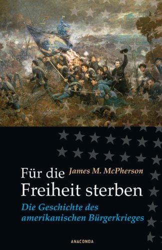 Buch - Cover Für die Freiheit sterben. Die Geschichte des amerikanischen Bürgerkrieges - James M. McPherson - Anaconda