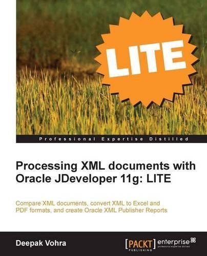 Processing XML documents with Oracle JDeveloper 11g: LITE by Vohra, Deepak (2011) Paperback