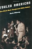 Souled American: How Black Music Transformed White Culture