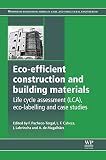Eco-efficient construction and building materials : life cycle assessment (LCA), eco-labeling and case studies
