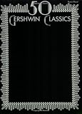 50 Gershwin Classics: Piano Vocal Chords