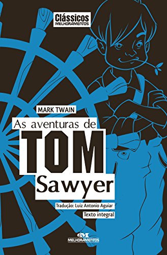 As Aventuras de Tom Sawyer - Texto integral (Clássicos Melhoramentos) (Portuguese Edition)