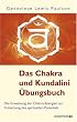 Das Chakra- und Kundalini-�bungsbuch - Die Erweckung der Chakra-Energien zur Freisetzung des spirituellen Potentials