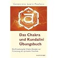Das Chakra- und Kundalini-�bungsbuch - Die Erweckung der Chakra-Energien zur Freisetzung des spirituellen Potentials