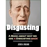 WhyWeareSoDisgusting-Humans&TheirRepulsiveBehaviors