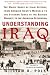 Understanding Iraq: The Whole Sweep of Iraqi History, from Genghis Khan's Mongols to the Ottoman Turks to the British Mandate to the American Occupation