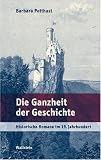 Produkt-Bild: Die Ganzheit der Geschichte. Historische Romane im 19. Jahrhundert