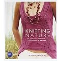 Knitting Nature: 39 Designs Inspired by Patterns in Nature