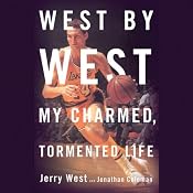West by West: My Charmed, Tormented Life | [Jerry West, Jonathan Coleman]