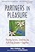 Partners in Pleasure: Sharing Success, Creating Joy, Fulfilling Dreams--Together