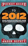 Pocket Guide to 2012: Your Once-in-a-Lifetime Guide to Not Completely Freaking Out