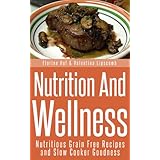 nutrition and wellness nutritious grain free recipes and slow cooker goodness