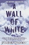A Wall of White: The True Story of Heroism and Survival in the Face of a Deadly Avalanche