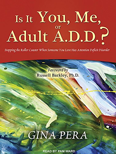 Download Is It You, Me, or Adult A.D.D.?: Stopping the Roller Coaster When Someone You Love Has Attention Deficit Disorder Download Is It You, Me, or Adult A.D.D.?: Stopping the Roller Coaster When Someone You Love Has Attention Deficit Disorder