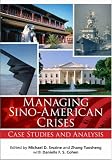 Managing Sino-American Crises: Case Studies and Analysis