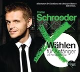 Florian Schroeder �W�hlen f�r Anf�nger und Fortgeschrittene� bestellen bei Amazon.de