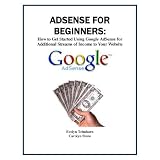 AdSense for Beginners: How to Get Started Using Google AdSense for Additional Streams of Income to Your Website (Marketing Matters)