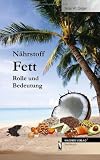 Nährstoff Fett: Rolle und Bedeutung