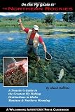 On the Fly Guide to the Northern Rockies: A Traveler s Guide to the Greatest Flyfishing Destinations in Idaho, Montana and Northern Wyoming (On the Fly Guide To... (Wilderness Adventures Press))