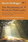 The beginning of western philosophy : interpretation of Anaximander and Parmenides