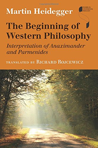 the beginning of western philosophy interpretation of anaximander and parmenides studies in continental thought