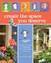 Create the Space You Deserve: An Artistic Journey to Expressing Yourself Through Your Home