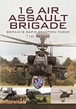 16 Air Assault Brigade : the history of Britain's rapid reaction force