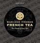 French Tea: Mariage Freres - Three Centuries of Savoir-Faire