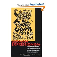 German Expressionism: Documents from the End of the Wilhelmine Empire to the Rise of National Socialism