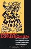 German Expressionism: Documents from the End of the Wilhelmine Empire to the Rise of National Socialism (Documents of Twentieth-Century Art)